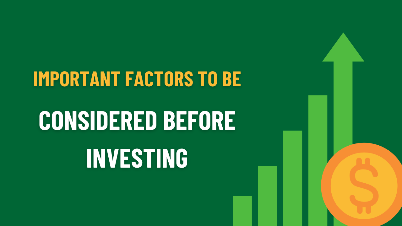 Important factors to be considered before investing